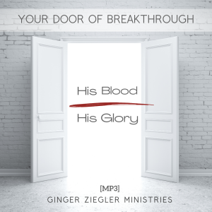Your Door of Breakthrough! His Blood & His Glory (MP3 Audio)